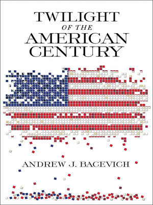 cover image of Twilight of the American Century